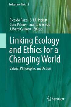 Hardcover Linking Ecology and Ethics for a Changing World: Values, Philosophy, and Action Book