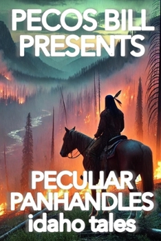Paperback Pecos Bill Presents Peculiar Panhandles: Idaho Tales Book