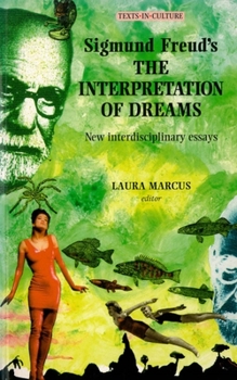 Sigmund Freud's the Interpretation of Dreams: New Interdisciplinary Essays (Texts in Culture)