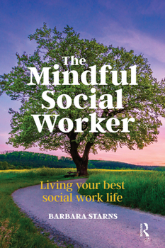 Paperback The Mindful Social Worker: Living your best social work life Book