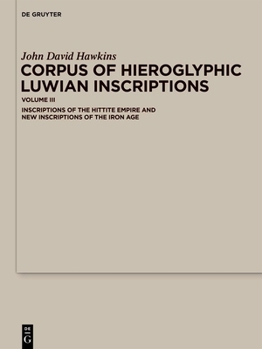 Hardcover Corpus of Hieroglyphic Luwian Inscriptions: Volume III: Inscriptions of the Hittite Empire and New Inscriptions of the Iron Age Book