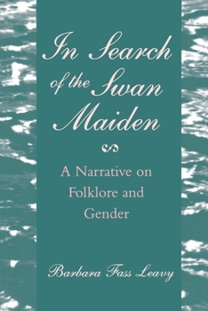 Hardcover In Search of the Swan Maiden: A Narrative on Folklore and Gender Book