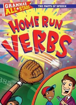 Home Run Verbs (Grammar All-Stars) - Book  of the Grammar All-Stars: The Parts of Speech