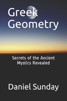 Paperback Greek Geometry: Secrets of the Ancient Mystics Revealed Book