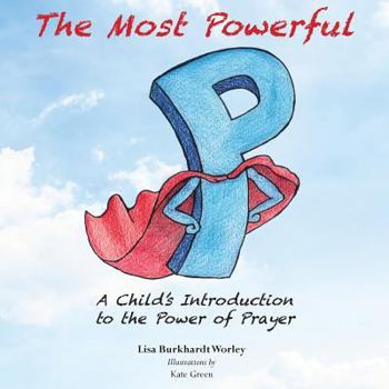 Paperback The Most Powerful P: A Child's Introduction to the Power of Prayer Book