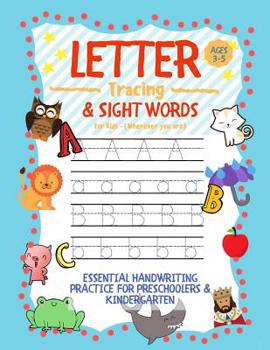 Paperback Letter Tracing and Sight Words for Kids (Wherever you are): Essential Handwriting Practice for Preschoolers Aged 3-5 & Kindergarten Book
