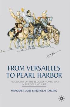 Hardcover From Versailles to Pearl Harbor: The Origins of the Second World War in Europe and Asia Book