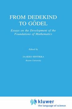 Hardcover From Dedekind to Gödel: Essays on the Development of the Foundations of Mathematics Book