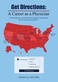 Paperback Get Directions: A Career As A Physician: A road map for a successful career begins in high school but can start from anywhere Book