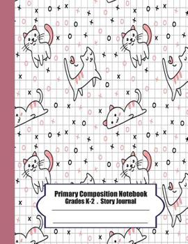 Paperback Primary Composition Notebook: Primary Composition Notebook Story Paper - 8.5x11 - Grades K-2: Cute cats School Specialty Handwriting Paper Dotted Mi Book