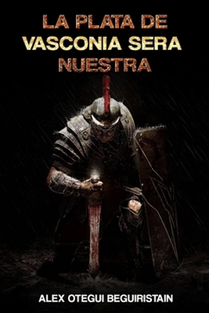 Paperback La Plata de Vasconia Sera Nuestra [Spanish] Book