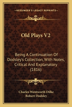 Paperback Old Plays V2: Being A Continuation Of Dodsley's Collection, With Notes, Critical And Explanatory (1816) Book