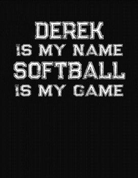 Paperback Derek Is My Name Softball Is My Game: Softball Themed College Ruled Compostion Notebook - Personalized Gift for Derek Book