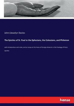 Paperback The Epistles of St. Paul to the Ephesians, the Colossians, and Philemon: with introductions and notes, and an essay on the traces of foreign elements Book