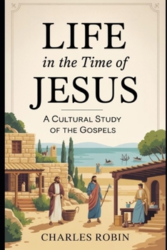 Paperback Life in the Time of Jesus: A Cultural Study of the Gospels Book