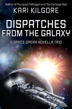 Paperback Dispatches from the Galaxy: A Space Opera Novella Trio Book