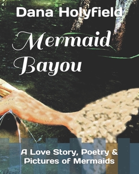 Paperback Mermaid Bayou: A Story, Poetry & Pictures Book