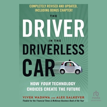 Audio CD The Driver in the Driverless Car, 2nd Edition: How Your Technology Choices Create the Future Book