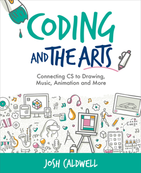 Paperback Coding and the Arts: Connecting CS to Drawing, Music, Animation and More Book