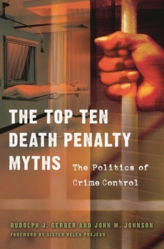 Hardcover The Top Ten Death Penalty Myths: The Politics of Crime Control Book
