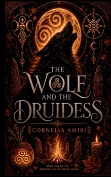 The Wolf and the Druidess - Book #1 of the Druidry and the Beast