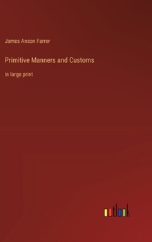 Hardcover Primitive Manners and Customs: in large print Book