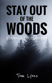 Paperback Stay Out of the Woods: Strange Encounters Book