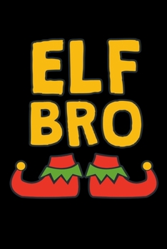 Paperback Elf Bro: Funny Christmas Notebook and Journal with Lined Pages. Great Stocking Stuffer or White Elephant Gift. Book