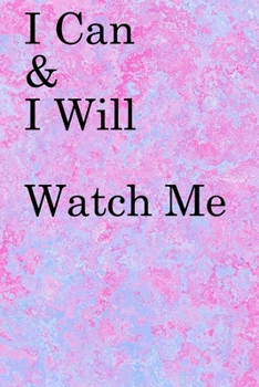 Paperback I Can & I will Watch Me: Lined Notebook / Journal Gift, 100 Pages, 6x9, Soft Cover, Matte Finish Inspirational Quotes Journal, Notebook, Diary, Book