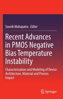 Hardcover Recent Advances in Pmos Negative Bias Temperature Instability: Characterization and Modeling of Device Architecture, Material and Process Impact Book