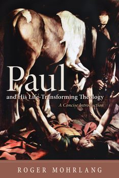 Paperback Paul and His Life-Transforming Theology: A Concise Introduction Book