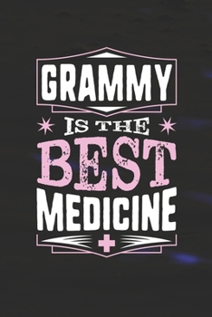 Paperback Grammy Is The Best Medicine: Family life Grandma Mom love marriage friendship parenting wedding divorce Memory dating Journal Blank Lined Note Book