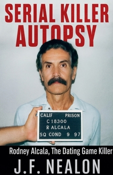 Serial Killer Autopsy: Rodney Alcala