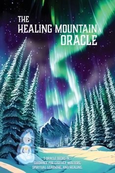 Paperback The Healing Mountain Oracle: A 3-in-1 Oracle Deck for Earthy, Spiritual, and Healing Guidance Book