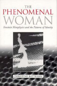 Paperback The Phenomenal Woman: Feminist Metaphysics and the Patterns of Identity Book
