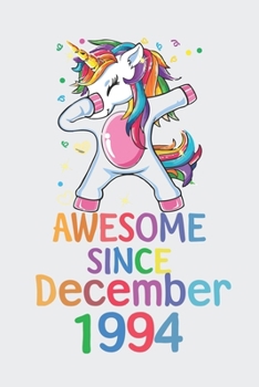 Paperback Awesome Since December 1994 Notebook Unicorn Dabbing, Birthday Unicorn, Cute Happy Birthday Dabbing Unicorn Birthday Gift: Lined Notebook / Journal Gi Book