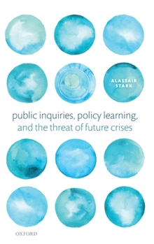 Hardcover Public Inquiries, Policy Learning, and the Threat of Future Crises Book