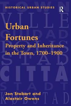 Hardcover Urban Fortunes: Property and Inheritance in the Town, 1700-1900 Book