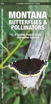 Montana Butterflies & Pollinators: A Folding Pocket Guide to Familiar Species (Pocket Naturalist Guide)