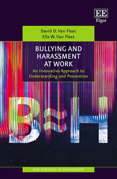 Hardcover Bullying and Harassment at Work: An Innovative Approach to Understanding and Prevention (New Horizons in Management series) Book