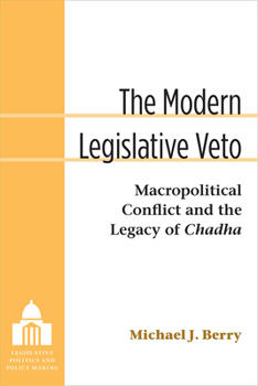 Paperback The Modern Legislative Veto: Macropolitical Conflict and the Legacy of Chadha Book