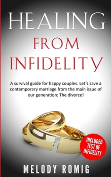 Paperback Healing From Infidelity: A Survival Guide for Happy Couples. Let's Save a Contemporary Marriage From the Main Issue of Our Generation: The Divo Book