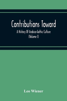 Contributions Toward a History of Arabico-Gothic Culture; Volume I