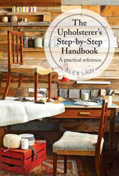 Hardcover The Upholsterer's Step-By-Step Handbook: A Practical Reference Book