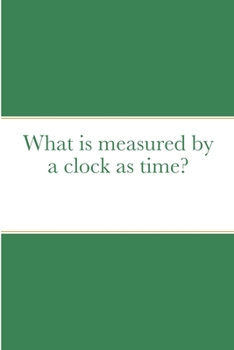 Paperback What is measured by a clock as time? Book