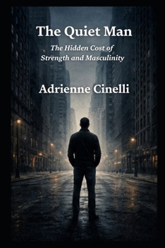 Paperback The Quiet Man: The Hidden Cost of Strength and Masculinity Book