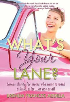 Paperback What's Your Lane?: Career clarity for moms who want to work a little, a lot or not at all Book