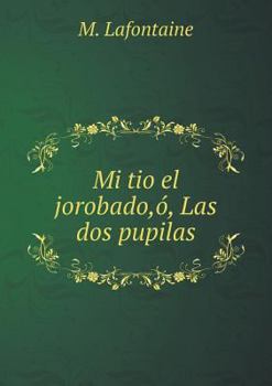 Paperback Mi tio el jorobado, ?, Las dos pupilas [Spanish] Book