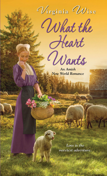 What the Heart Wants - Book #3 of the Amish New World