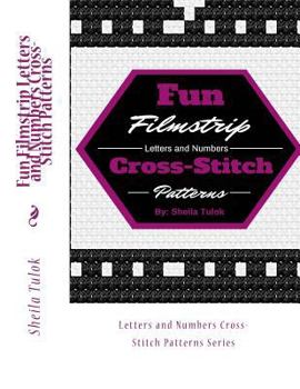 Paperback Fun Filmstrip Letters and Numbers Cross-Stitch Patterns: Letters and Numbers Cross-Stitch Patterns Series Book
